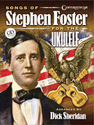 Songs of Stephen Foster for the Ukulele Guitar and Fretted sheet music cover